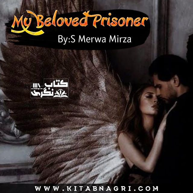 My Beloved Prisoner Romantic Novel Complete By S Merwa Mirza