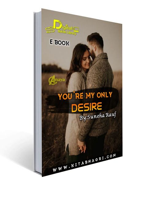 You Are My Only Desire Novel By Suneha Rauf