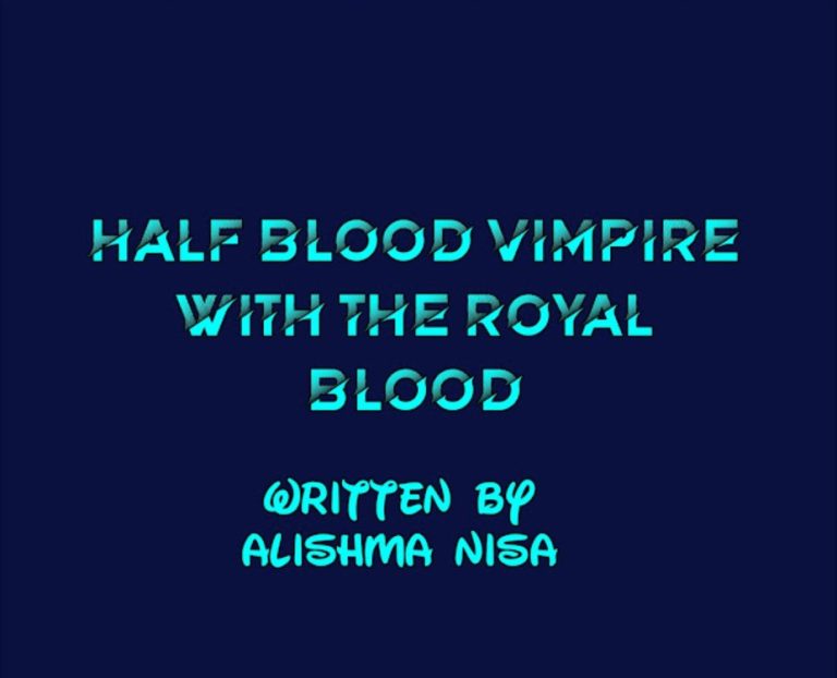 Half-Blood-Vimpire-With-The-Royal-Blood-Novel-By-Alishma-Nisa.