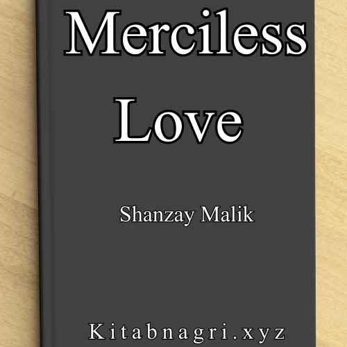 Merciless Love Novel By Shanzay Malik