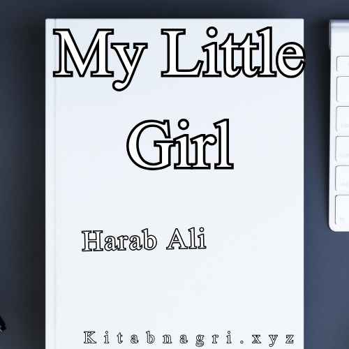 My Little Girl Novel By Harab Ali Complete