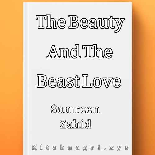 The Beauty And The Beast Love Novel By Samreen Zahid Complete